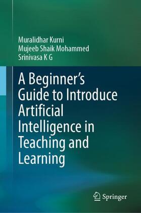 Kurni / K G / Mohammed |  A Beginner's Guide to Introduce Artificial Intelligence in Teaching and Learning | Buch |  Sack Fachmedien