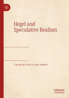 Johns |  Hegel and Speculative Realism | Buch |  Sack Fachmedien