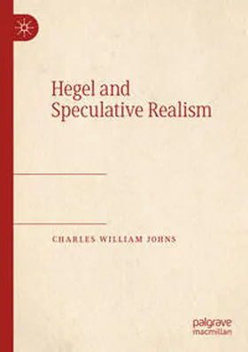 Johns |  Hegel and Speculative Realism | Buch |  Sack Fachmedien