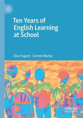 Muñoz / Tragant |  Ten Years of English Learning at School | Buch |  Sack Fachmedien