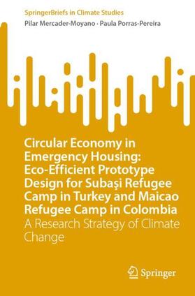 Porras-Pereira / Mercader-Moyano |  Circular Economy in Emergency Housing: Eco-Efficient Prototype Design for Suba¿i Refugee Camp in Turkey and Maicao Refugee Camp in Colombia | Buch |  Sack Fachmedien