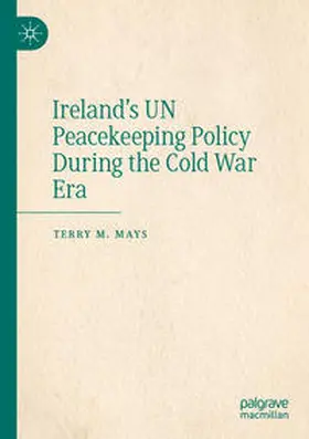 Mays |  Ireland's UN Peacekeeping Policy During the Cold War Era | Buch |  Sack Fachmedien