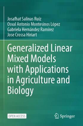 Salinas Ruíz / Crossa Hiriart / Montesinos López |  Generalized Linear Mixed Models with Applications in Agriculture and Biology | Buch |  Sack Fachmedien