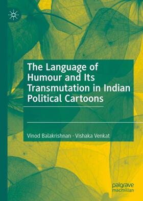 Venkat / Balakrishnan |  The Language of Humour and Its Transmutation in Indian Political Cartoons | Buch |  Sack Fachmedien