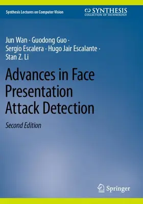 Wan / Guo / Li |  Advances in Face Presentation Attack Detection | Buch |  Sack Fachmedien