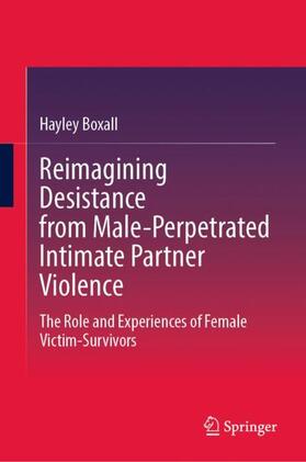 Boxall |  Reimagining Desistance from Male-Perpetrated Intimate Partner Violence | Buch |  Sack Fachmedien
