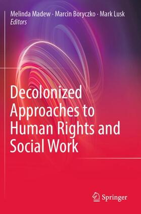 Madew / Lusk / Boryczko |  Decolonized Approaches to Human Rights and Social Work | Buch |  Sack Fachmedien