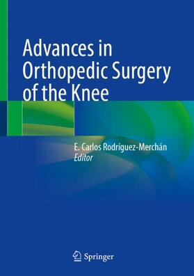 Rodríguez-Merchán |  Advances in Orthopedic Surgery of the Knee | Buch |  Sack Fachmedien