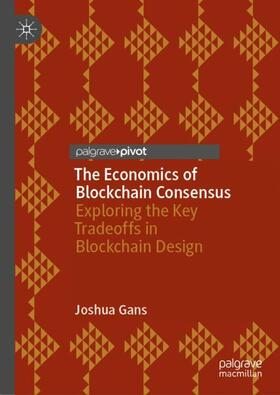 Gans |  The Economics of Blockchain Consensus | Buch |  Sack Fachmedien