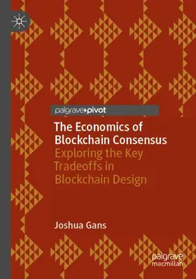 Gans |  The Economics of Blockchain Consensus | Buch |  Sack Fachmedien