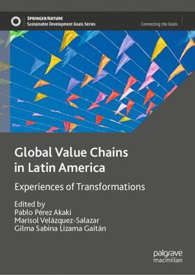 Pérez Akaki / Lizama Gaitán / Velázquez-Salazar |  Global Value Chains in Latin America | Buch |  Sack Fachmedien