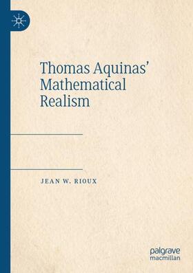 Rioux |  Thomas Aquinas¿ Mathematical Realism | Buch |  Sack Fachmedien