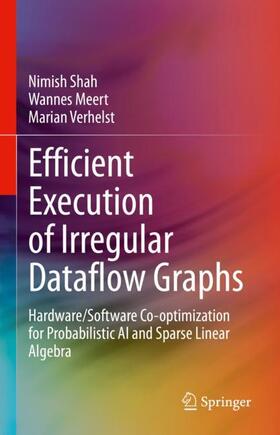 Shah / Verhelst / Meert |  Efficient Execution of Irregular Dataflow Graphs | Buch |  Sack Fachmedien