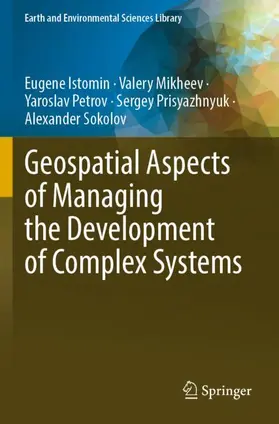 Istomin / Mikheev / Sokolov |  Geospatial Aspects of Managing the Development of Complex Systems | Buch |  Sack Fachmedien