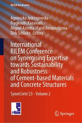 Jedrzejewska / Jedrzejewska / Kanavaris |  International RILEM Conference on Synergising Expertise towards Sustainability and Robustness of Cement-based Materials and Concrete Structures | Buch |  Sack Fachmedien