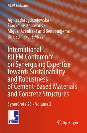 Jedrzejewska / Jedrzejewska / Kanavaris |  International RILEM Conference on Synergising Expertise towards Sustainability and Robustness of Cement-based Materials and Concrete Structures | Buch |  Sack Fachmedien