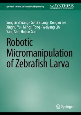 Zhuang / Zhang / Lei |  Robotic Micromanipulation of Zebrafish Larva | Buch |  Sack Fachmedien