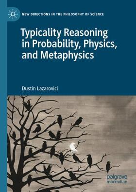 Lazarovici |  Typicality Reasoning in Probability, Physics, and Metaphysics | Buch |  Sack Fachmedien