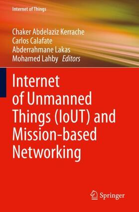 Kerrache / Lahby / Calafate |  Internet of Unmanned Things (IoUT) and Mission-based Networking | Buch |  Sack Fachmedien