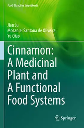 Ju / Qiao / Santana de Oliveira |  Cinnamon: A Medicinal Plant and A Functional Food Systems | Buch |  Sack Fachmedien