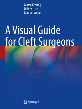 Kesting / Weber / Lutz |  A Visual Guide for Cleft Surgeons | Buch |  Sack Fachmedien