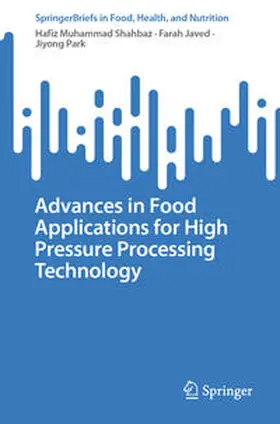 Muhammad Shahbaz / Javed / Park |  Advances in Food Applications for High Pressure Processing Technology | eBook | Sack Fachmedien