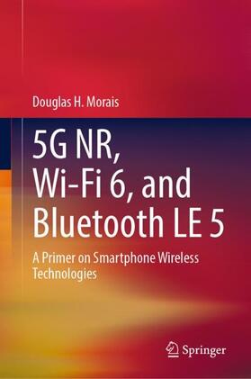 Morais |  5G NR, Wi-Fi 6, and Bluetooth LE 5 | Buch |  Sack Fachmedien