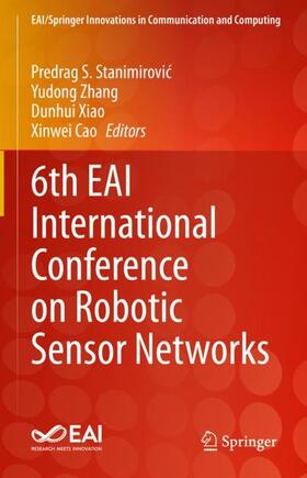 Stanimirovic / Stanimirovic / Cao |  6th EAI International Conference on Robotic Sensor Networks | Buch |  Sack Fachmedien
