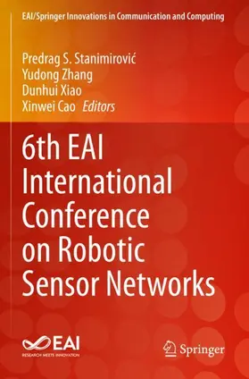 Stanimirovic / Stanimirovic / Cao |  6th EAI International Conference on Robotic Sensor Networks | Buch |  Sack Fachmedien