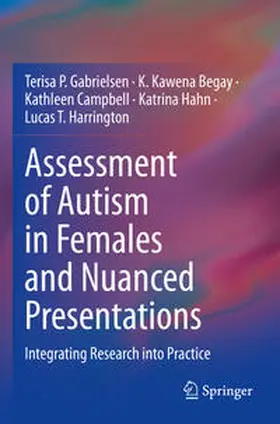 Gabrielsen / Begay / Harrington |  Assessment of Autism in Females and Nuanced Presentations | Buch |  Sack Fachmedien