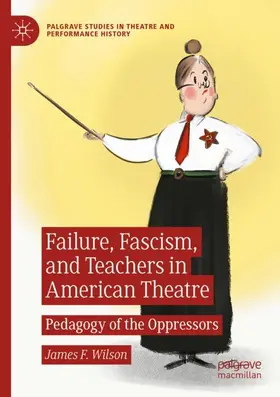 Wilson |  Failure, Fascism, and Teachers in American Theatre | Buch |  Sack Fachmedien