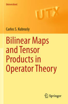 Kubrusly |  Bilinear Maps and Tensor Products in Operator Theory | Buch |  Sack Fachmedien