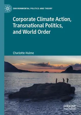 Hulme |  Corporate Climate Action, Transnational Politics, and World Order | Buch |  Sack Fachmedien