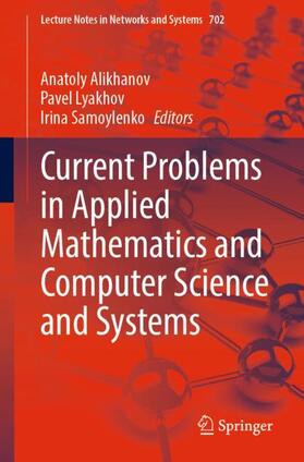 Alikhanov / Samoylenko / Lyakhov |  Current Problems in Applied Mathematics and Computer Science and Systems | Buch |  Sack Fachmedien