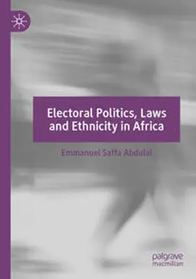 Abdulai |  Electoral Politics, Laws and Ethnicity in Africa | Buch |  Sack Fachmedien