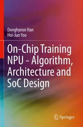 Yoo / Han |  On-Chip Training NPU - Algorithm, Architecture and SoC Design | Buch |  Sack Fachmedien