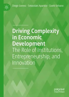 Gomez / Aparicio / Urbano |  Driving Complexity in Economic Development | Buch |  Sack Fachmedien