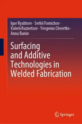 Ryabtsev / Fomichov / Banin |  Surfacing and Additive Technologies in Welded Fabrication | Buch |  Sack Fachmedien