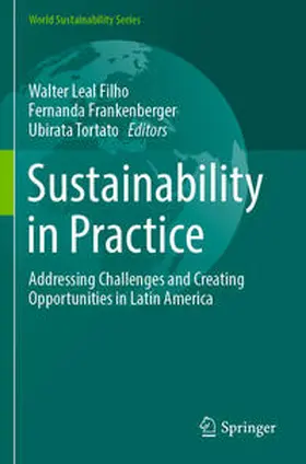 Leal Filho / Tortato / Frankenberger |  Sustainability in Practice | Buch |  Sack Fachmedien