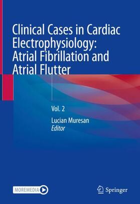Muresan |  Clinical Cases in Cardiac Electrophysiology: Atrial Fibrillation and Atrial Flutter | Buch |  Sack Fachmedien