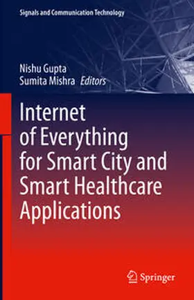 Gupta / Mishra |  Internet of Everything for Smart City and Smart Healthcare Applications | eBook | Sack Fachmedien