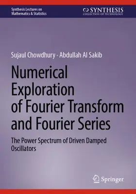 Al Sakib / Chowdhury |  Numerical Exploration of Fourier Transform and Fourier Series | Buch |  Sack Fachmedien