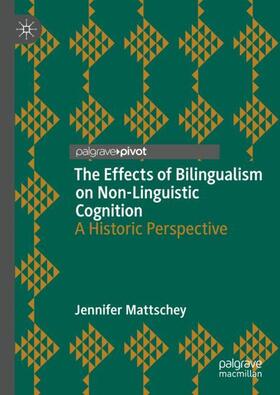 Mattschey |  The Effects of Bilingualism on Non-Linguistic Cognition | Buch |  Sack Fachmedien