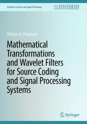 Pearlman |  Mathematical Transformations and Wavelet Filters for Source Coding and Signal Processing Systems | Buch |  Sack Fachmedien
