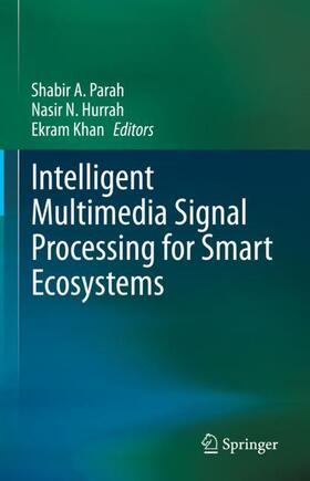Parah / Khan / Hurrah |  Intelligent Multimedia Signal Processing for Smart Ecosystems | Buch |  Sack Fachmedien