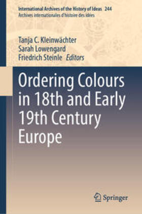 Kleinwächter / Lowengard / Steinle |  Ordering Colours in 18th and Early 19th Century Europe | eBook | Sack Fachmedien