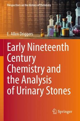 Driggers |  Early Nineteenth Century Chemistry and the Analysis of Urinary Stones | Buch |  Sack Fachmedien