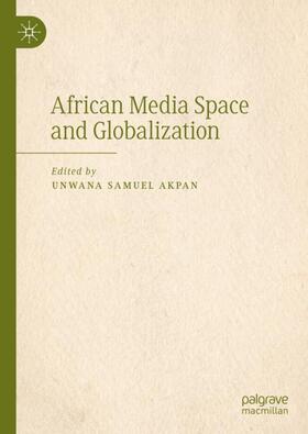 Akpan |  African Media Space and Globalization | Buch |  Sack Fachmedien