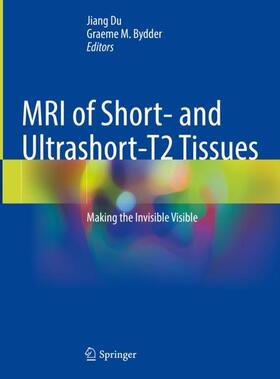 Bydder / Du |  MRI of Short- and Ultrashort-T2 Tissues | Buch |  Sack Fachmedien