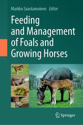 Saastamoinen |  Feeding and Management of Foals and Growing Horses | Buch |  Sack Fachmedien